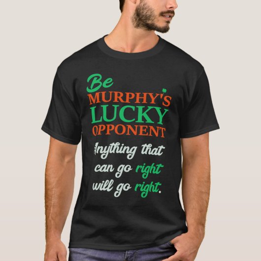 Be Murphy's Lucky Opponent Self Fulfilling Prophec Tシャツ (正面)