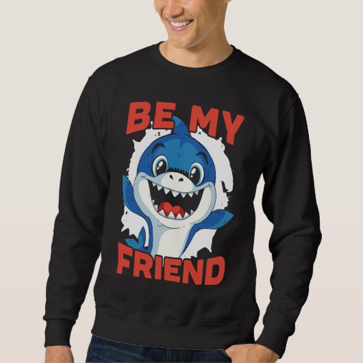 Be My Friend Shark Animal Lover Marine Biologist 1 スウェットシャツ (正面)