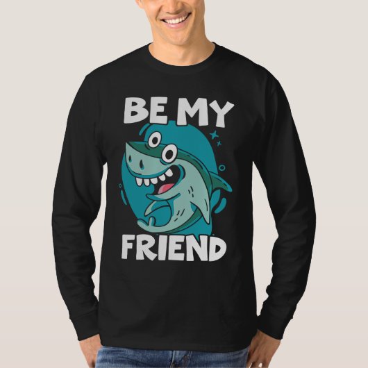 Be My Friend Shark Animal Lover Marine Biologist Tシャツ (正面)