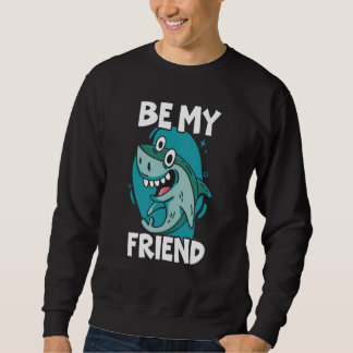 Be My Friend Shark Animal Marine Biologist  1 スウェットシャツ