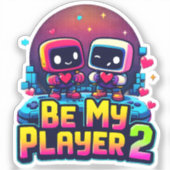 Be My Player 2 Sticker – Retro Love Pixel Art シール (正面)