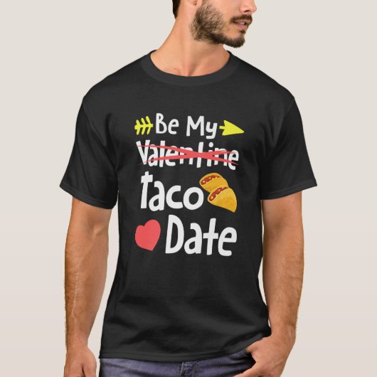 Be My Taco Date おもしろい Valentine_s Dayメキシコ語 Tシャツ (正面)
