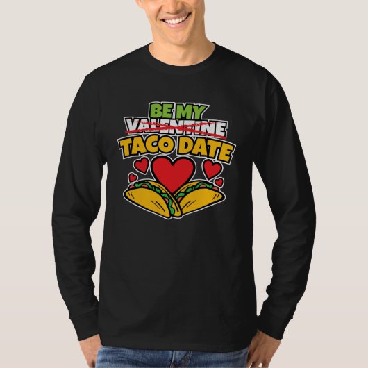 Be My Taco Date I  Valentine s Day I  Taco Tシャツ (正面)