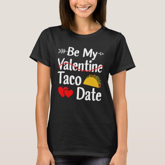 Be My Taco Date Valentine's Day Pun Mexican Food Tシャツ (正面)