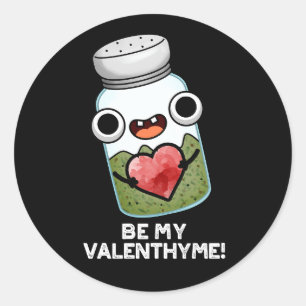 Be My Valen-thyme おもしろい Valentine Pun Dark BG ラウンドシール