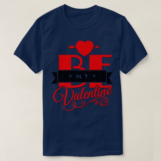 Be My Valentine Happy Valentine's Day Fancy Holida Tシャツ (デザイン正面)