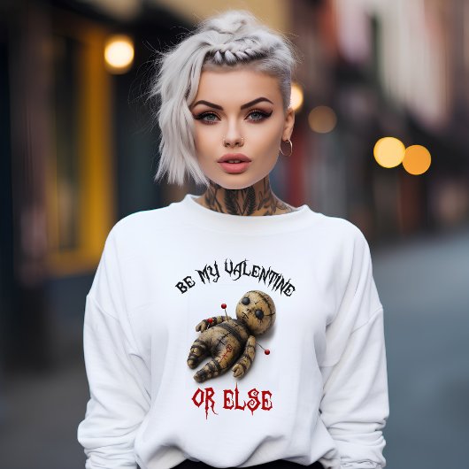 Be My Valentine or else スウェットシャツ