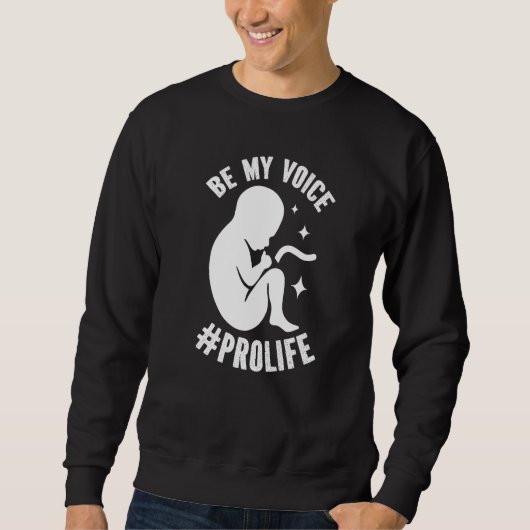 Be My Voice Pro Life Anti-abortion Supporter Premi スウェットシャツ (正面)