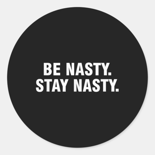 Be Nasty Stay Nasty ラウンドシール (正面)