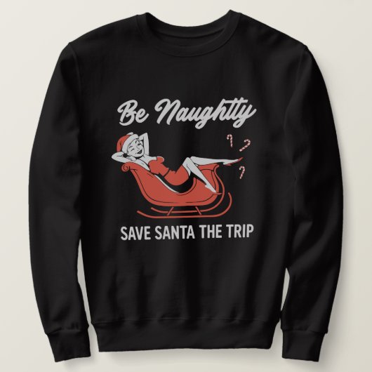 Be Naughty Save Santa The Trip スウェットシャツ (デザイン正面)