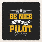 Be Nice私はあなたのパイロットの一日のおもしろいパイロット ペーパーコースター (正面)