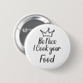Be Nice私はあなたの食べ物調理師 缶バッジ (正面&裏面)