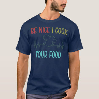 Be Nice I調理師あなたの料理おもしろい料理料理 Tシャツ