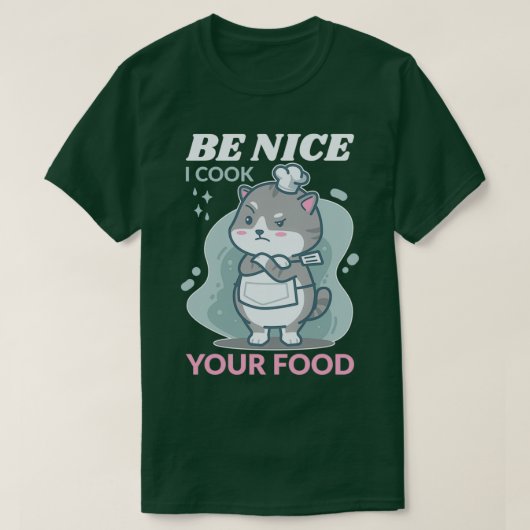 Be nice I調理師あなたの料理シェフハットシェフユニフォームコオ Tシャツ (デザイン正面)