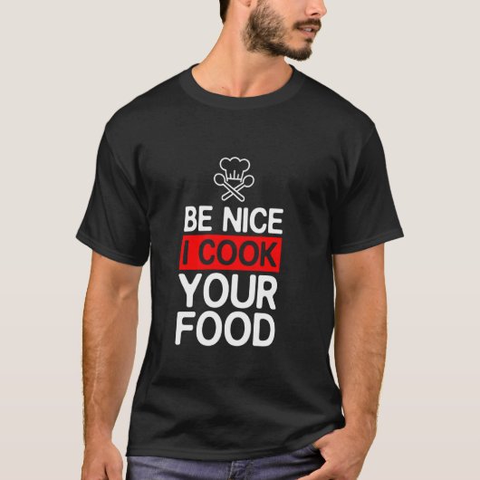 Be Nice I調理師あなたの食べ物おもしろい料理シェフ Tシャツ (正面)