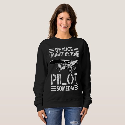 Be Nice I Might Be Your Pilot  Aviation Aircraft M スウェットシャツ (正面フル)