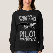 Be Nice I Might Be Your Pilot  Aviation Aircraft M スウェットシャツ (正面)