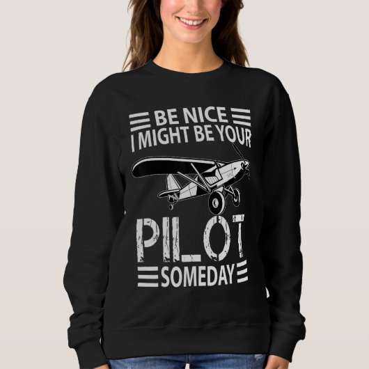 Be Nice I Might Be Your Pilot  Aviation Aircraft M スウェットシャツ (正面)