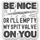 Be Nice I'll Empty My Spit Valve Clarinet Lovers シール (正面)