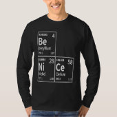 Be Nice in Chemical Elements  Periodic Table Tシャツ (正面)