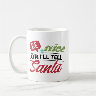 Be Nice Or I'll Tell Santa コーヒーマグカップ