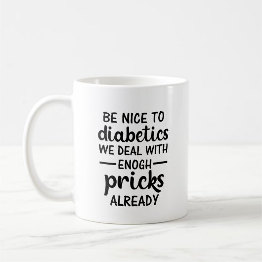 Be Nice To Diabetics We Deal With Enough Pricks  コーヒーマグカップ (左)