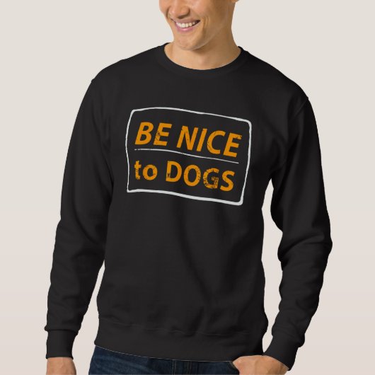 Be Nice To Dogs Dog スウェットシャツ (正面)