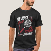 Be Nice To Me Digital Forensics Science Forensic S Tシャツ (正面)
