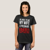 Be Nice To Me My Wife Is Pregnant Again Tシャツ (正面フル)