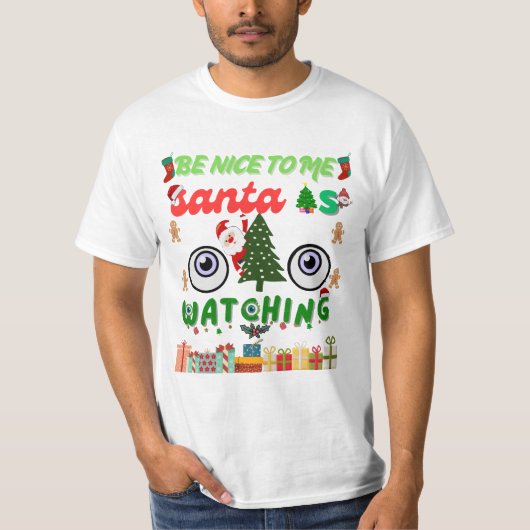 Be Nice To Me Santa Is Watching Funny Tシャツ (正面)