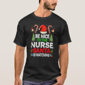 Be Nice To  Nurse Xmas Pajama Santa Is Watching Tシャツ (正面)