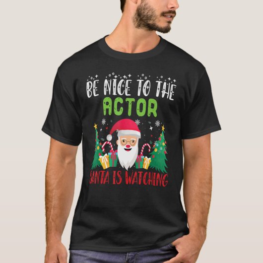 Be Nice to The Actor Santa Is Watching Xmas Holida Tシャツ (正面)