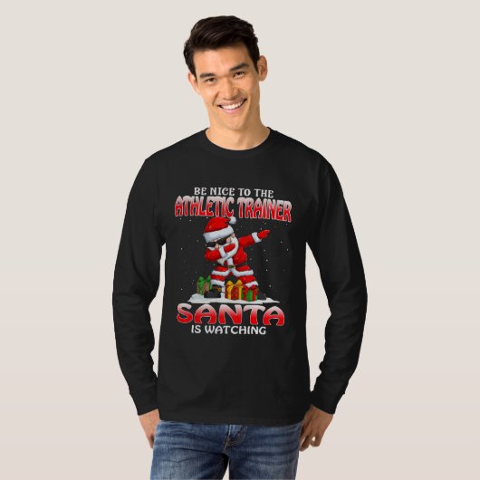 Be Nice To The Athletic Trainer Santa Is Watching  Tシャツ (正面フル)
