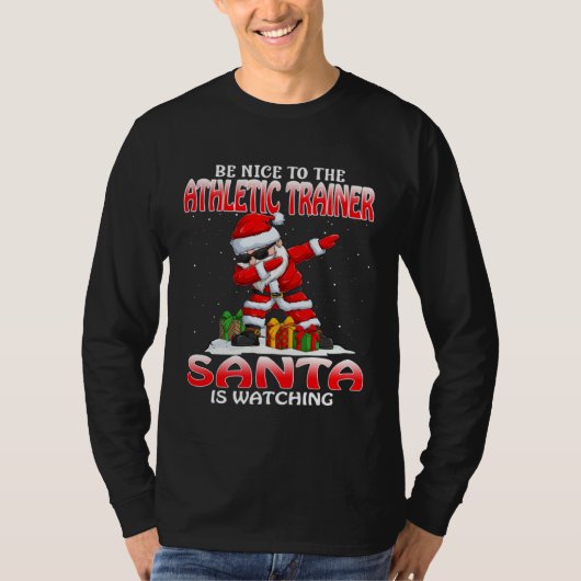 Be Nice To The Athletic Trainer Santa Is Watching  Tシャツ (正面)