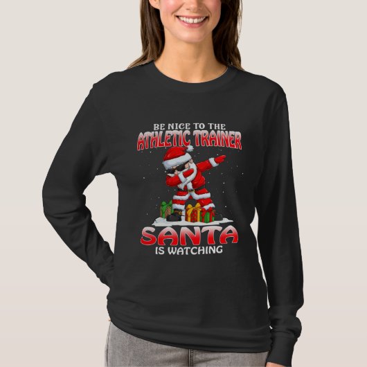 Be Nice To The Athletic Trainer Santa Is Watching  Tシャツ (正面)