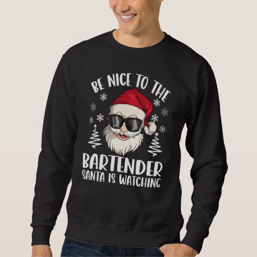 Be Nice To The Bartender Santa Is Watching Christm スウェットシャツ (正面)