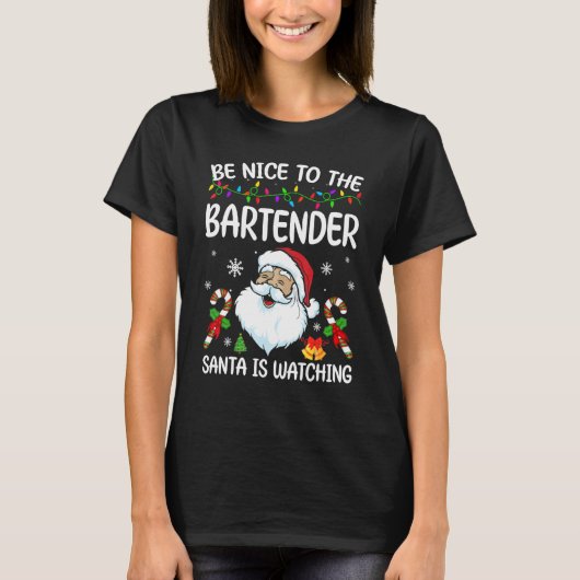 Be Nice To The Bartender Santa Is Watching Christm Tシャツ (正面)