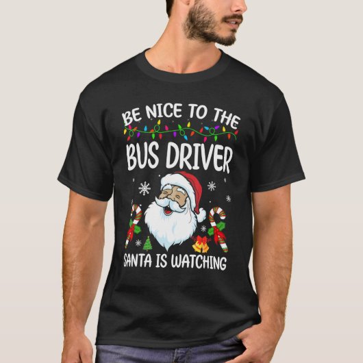 Be Nice To The Bus Driver Santa Is Watching Christ Tシャツ (正面)