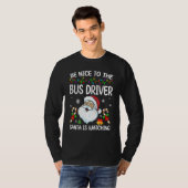 Be Nice To The Bus Driver Santa Is Watching Christ Tシャツ (正面フル)