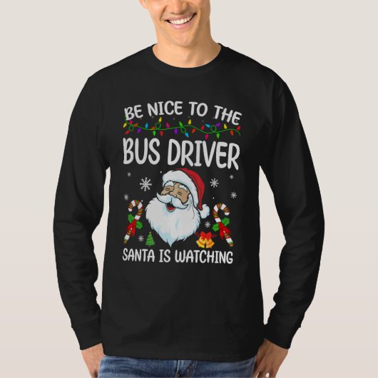 Be Nice To The Bus Driver Santa Is Watching Christ Tシャツ (正面)