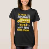 Be Nice To The Bus Driver  School Bus Driver Busma Tシャツ (正面)