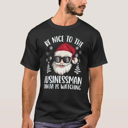 Be Nice To The Businessman Santa Is Watching Chris Tシャツ (正面)