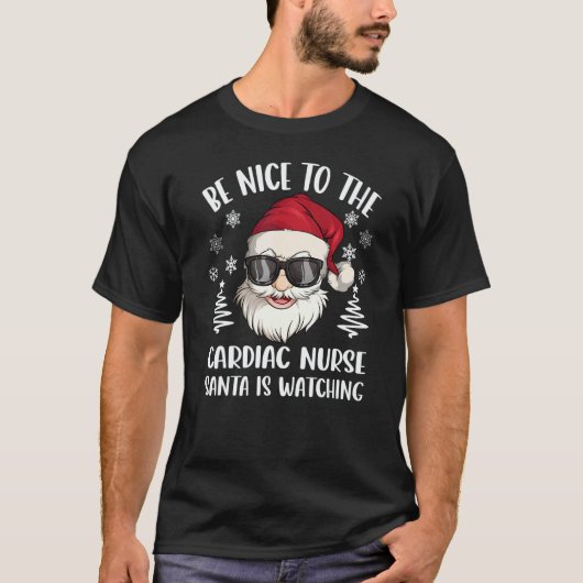Be Nice To The Cardiac Nurse Santa Is Watching Chr Tシャツ (正面)
