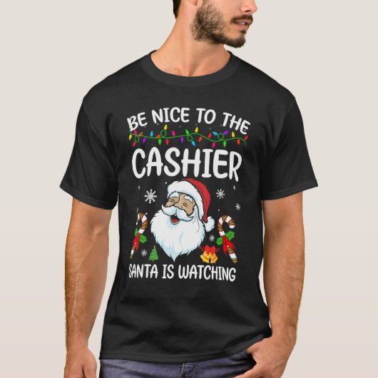 Be Nice To The Cashier Santa Is Watching Christmas Tシャツ (正面)