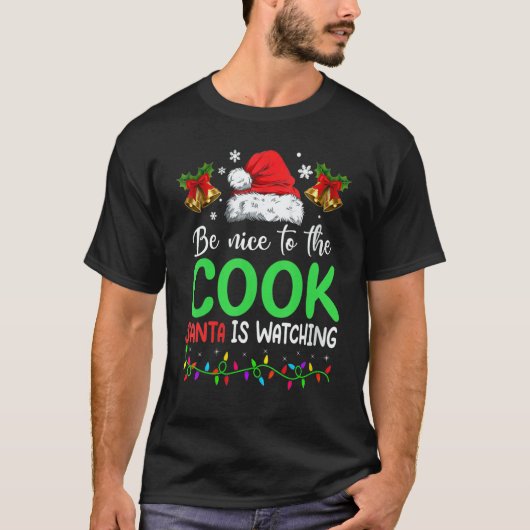 Be Nice To The Cook Santa Is Watching Christmas Tシャツ (正面)