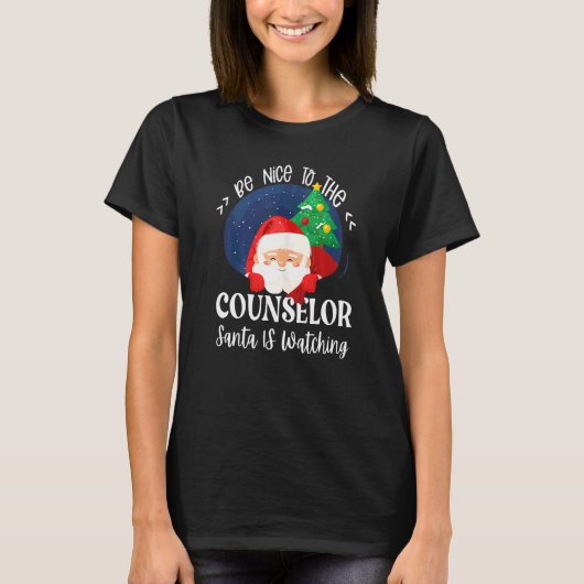 Be Nice To The Counselor Santa Is Watching School  Tシャツ (正面)