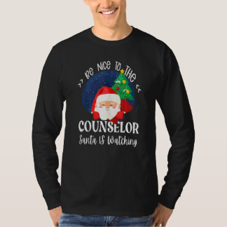 Be Nice To The Counselor Santa Is Watching School  Tシャツ