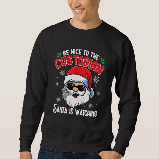 Be Nice To The Custodian Santa Is Watching  Christ スウェットシャツ (正面)