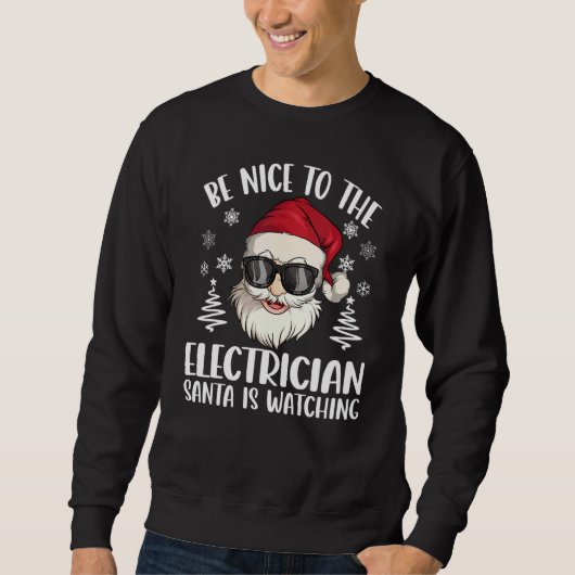 Be Nice To The Electrician Santa Is Watching Chris スウェットシャツ (正面)
