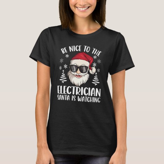 Be Nice To The Electrician Santa Is Watching Chris Tシャツ (正面)